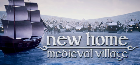 新家园:中世纪村庄/New Home: Medieval Village(v0.52.3 HotFix)