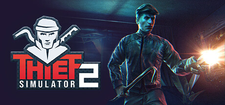 小偷模拟器2-窃贼模拟器2/Thief Simulator 2(v1.21)