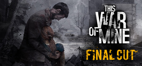 这是我的战争/This War of Mine(更新v20241211)